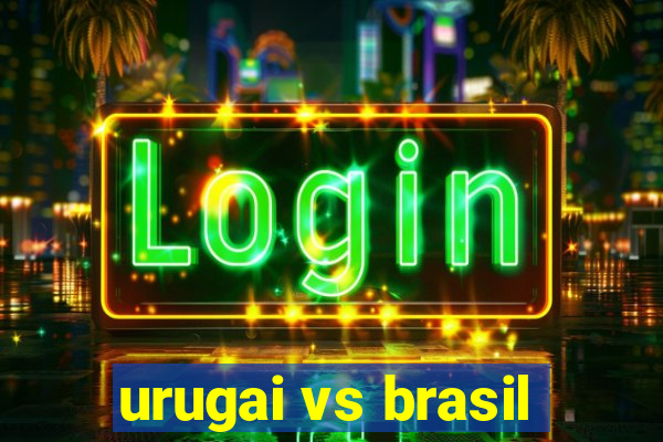 urugai vs brasil