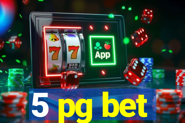 5 pg bet