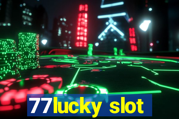 77lucky slot