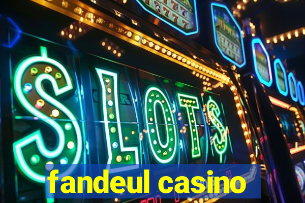 fandeul casino