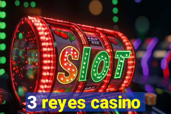 3 reyes casino