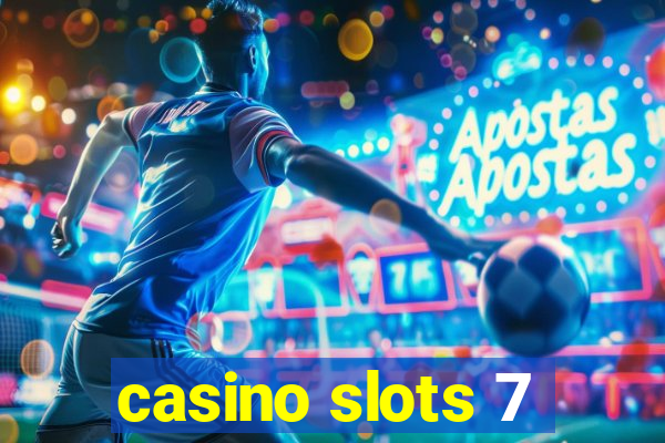 casino slots 7