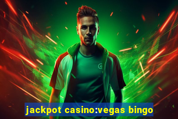 jackpot casino:vegas bingo