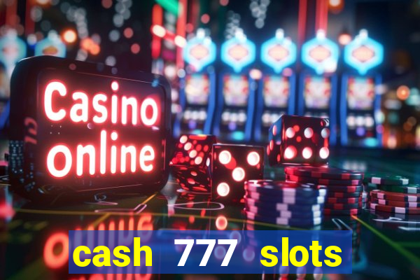 cash 777 slots paga mesmo