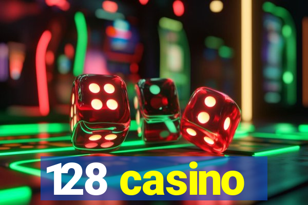 128 casino