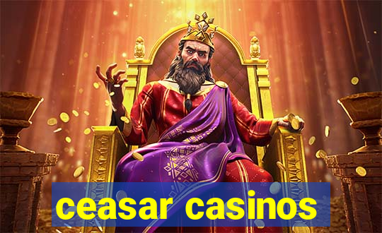 ceasar casinos