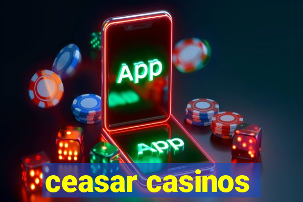 ceasar casinos