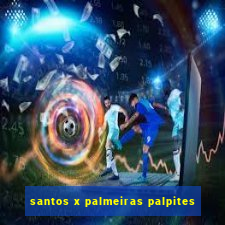 santos x palmeiras palpites