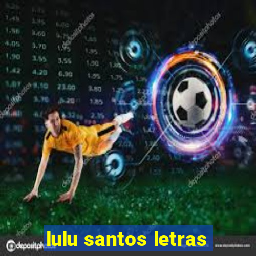 lulu santos letras