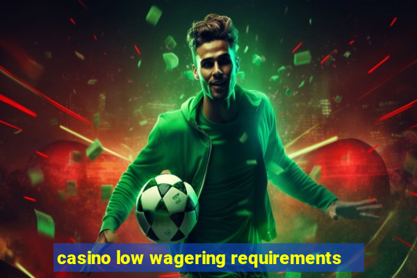 casino low wagering requirements