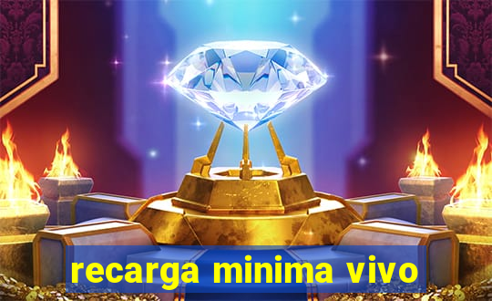 recarga minima vivo