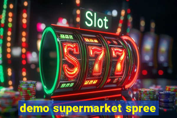 demo supermarket spree