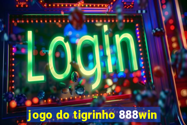 jogo do tigrinho 888win