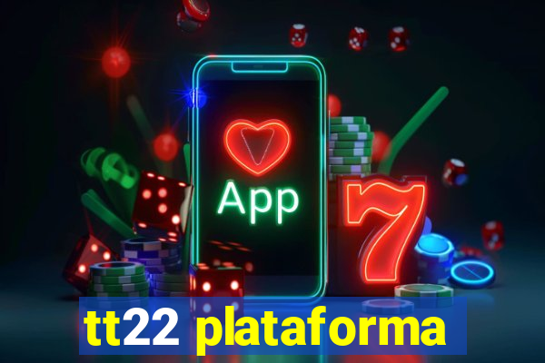 tt22 plataforma