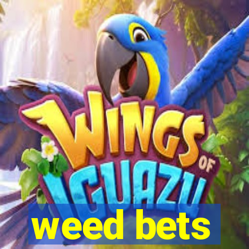 weed bets