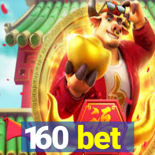 160 bet