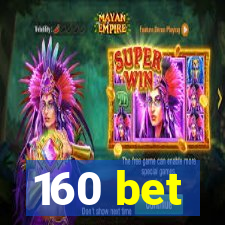 160 bet