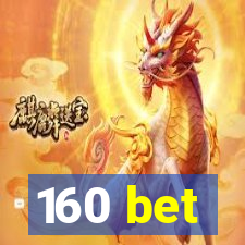 160 bet