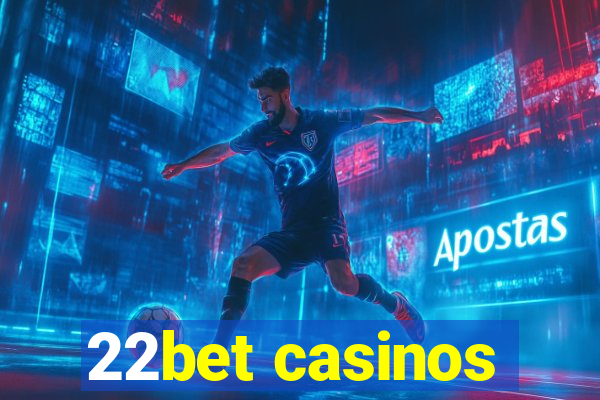 22bet casinos