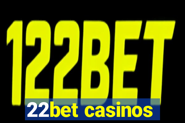 22bet casinos