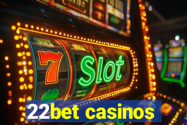 22bet casinos