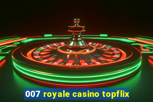 007 royale casino topflix