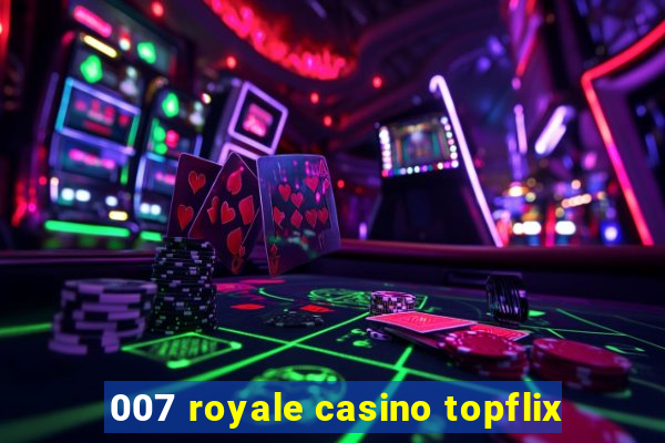 007 royale casino topflix