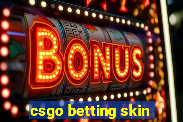 csgo betting skin