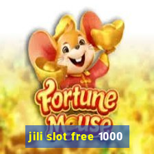 jili slot free 1000