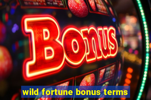 wild fortune bonus terms