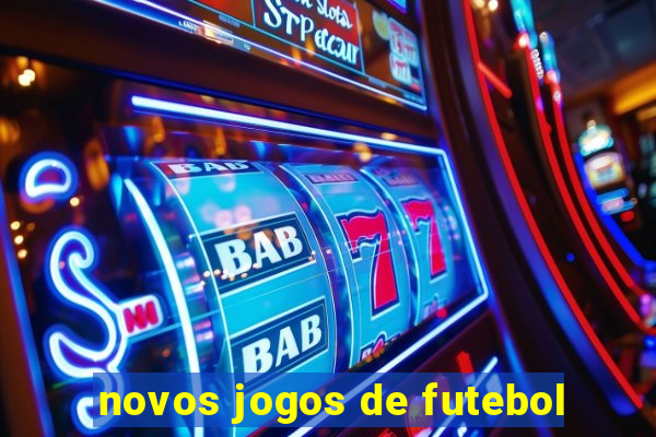 novos jogos de futebol