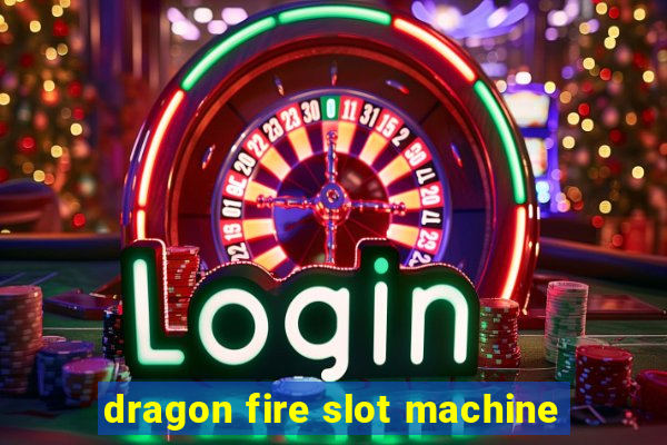 dragon fire slot machine