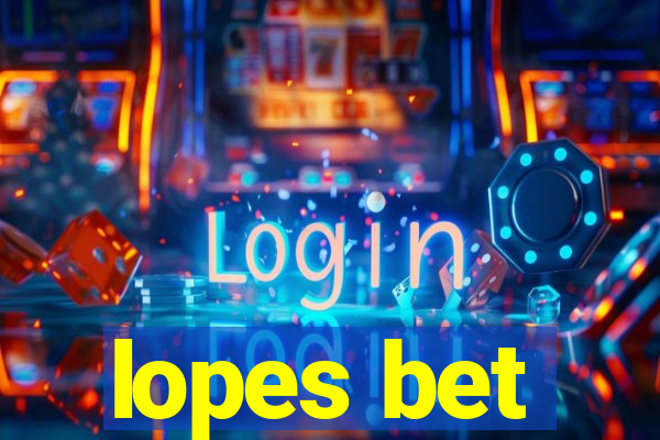 lopes bet