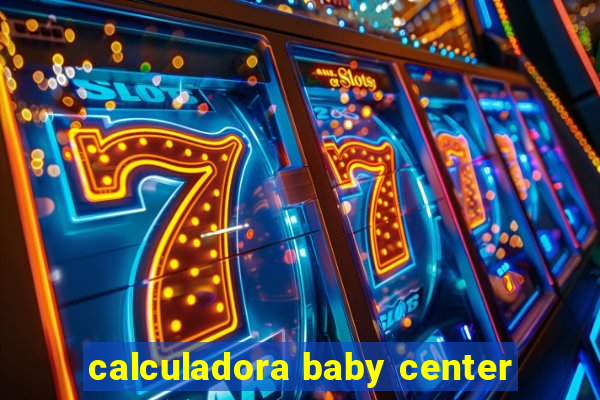 calculadora baby center