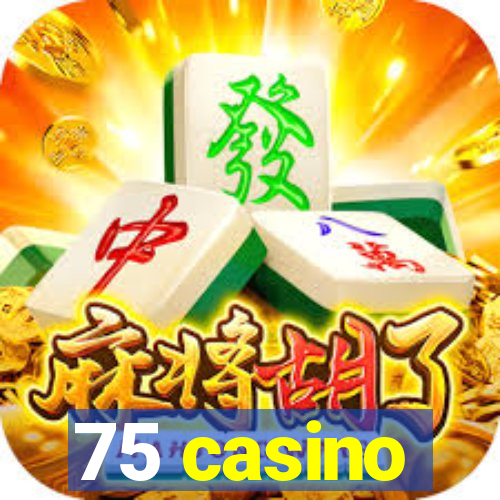 75 casino