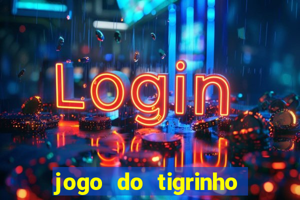 jogo do tigrinho baixar gratis