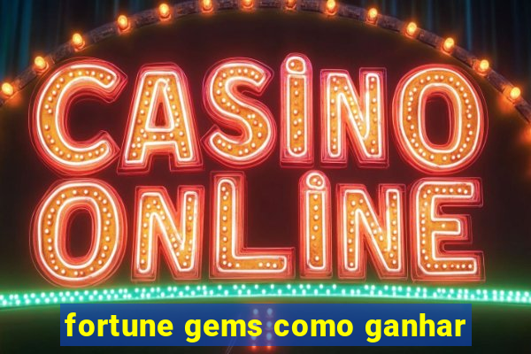 fortune gems como ganhar