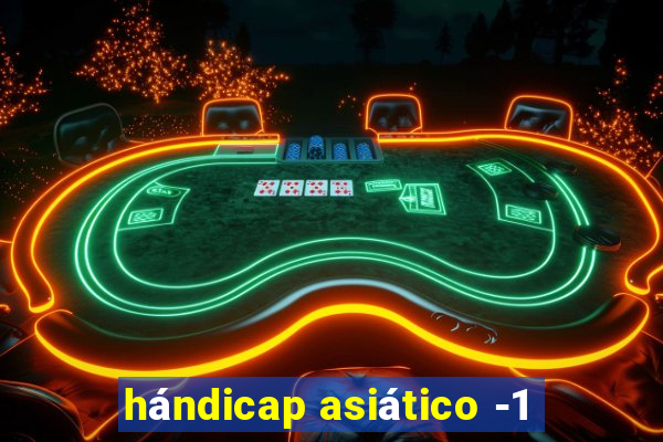 hándicap asiático -1