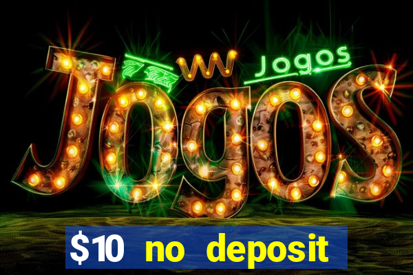 $10 no deposit mobile casino 2017