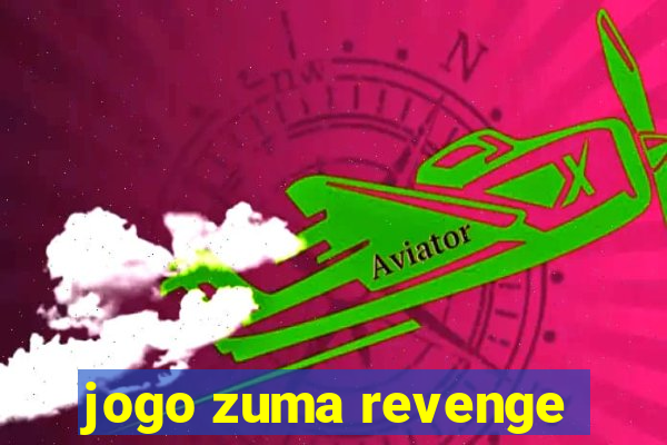 jogo zuma revenge