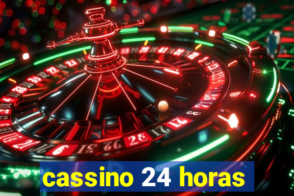 cassino 24 horas