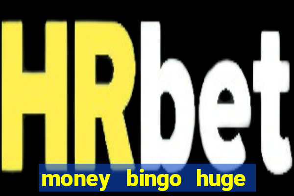 money bingo huge real cash out