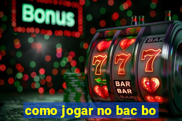 como jogar no bac bo