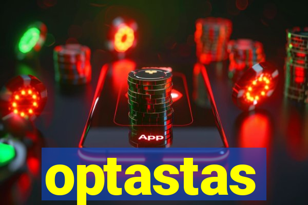 optastas