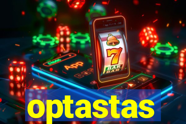 optastas