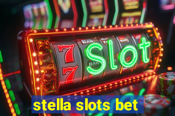 stella slots bet