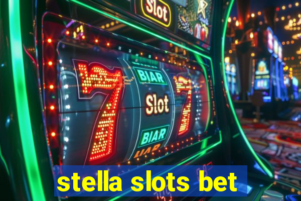 stella slots bet