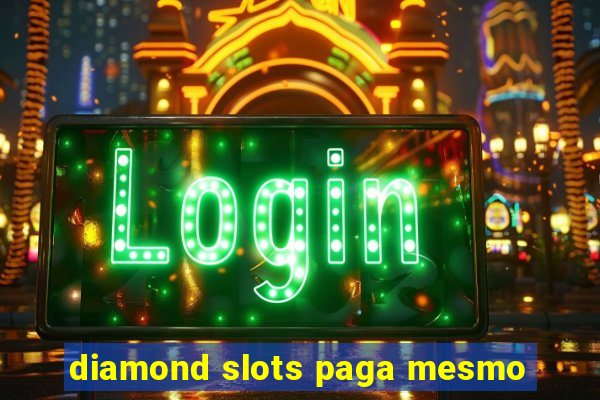 diamond slots paga mesmo