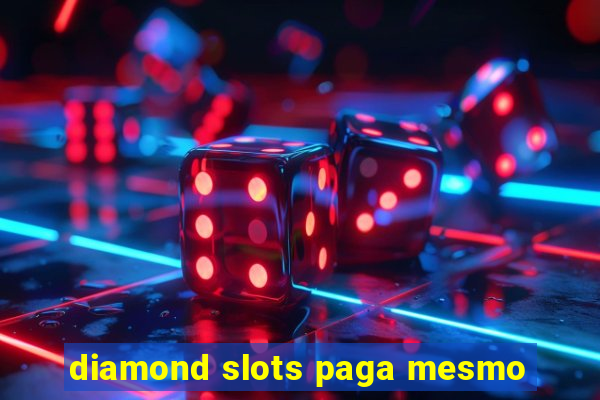 diamond slots paga mesmo