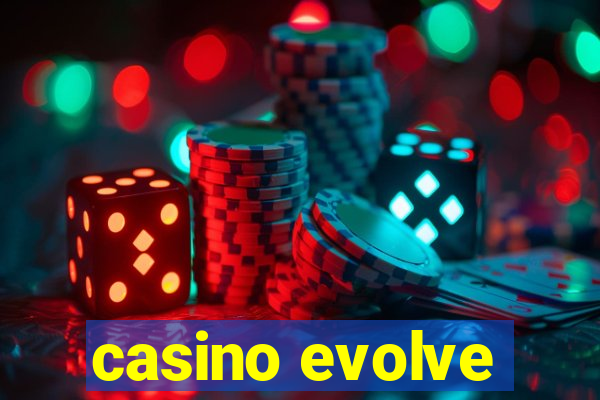 casino evolve